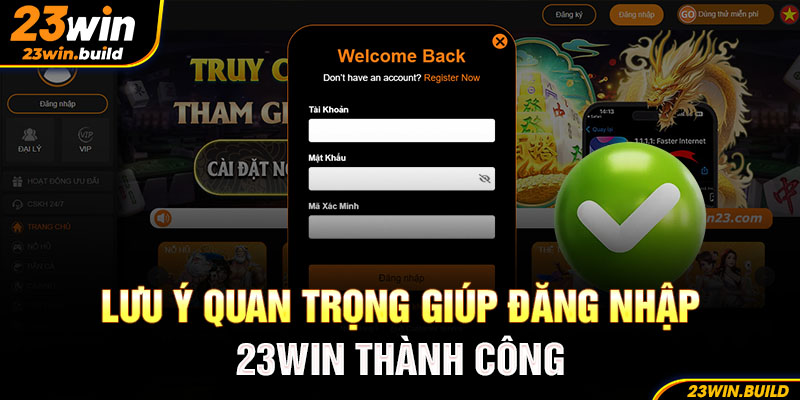 Lưu ý quan trọng giúp đăng nhập 23Win thành công