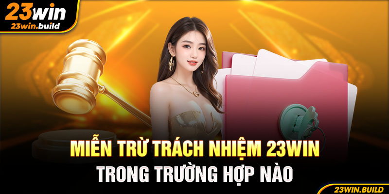 Quy định miễn trừ trách nhiệm cần nắm rõ