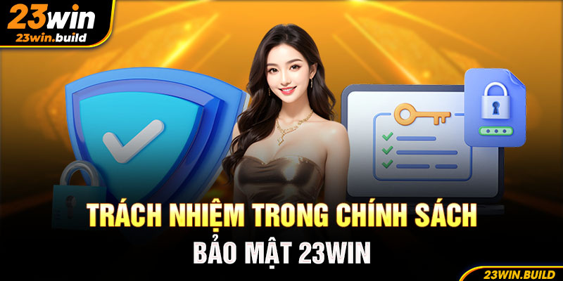 Trách nhiệm của 23Win trong chính sách