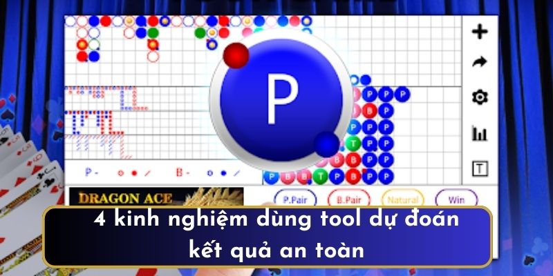 4 kinh nghiệm dùng tool dự đoán kết quả an toàn