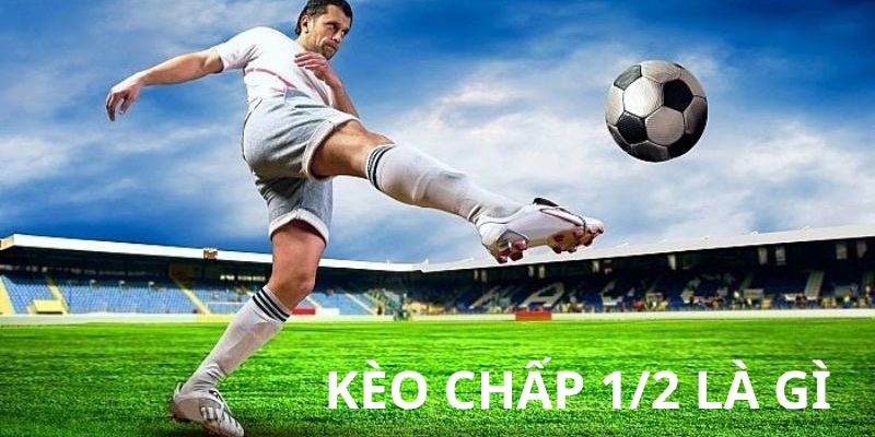 Cách hiểu kèo chấp 1/2